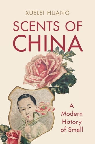 Бумажная книга «Scents of China: A Modern History of Smell», автор Сюэлей Хуан - фото №1