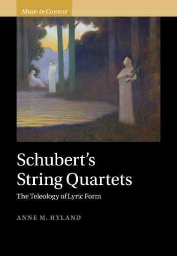 Бумажная книга «Schubert's String Quartets: The Teleology of Lyric Form», автор Энн Хайланд - фото №1
