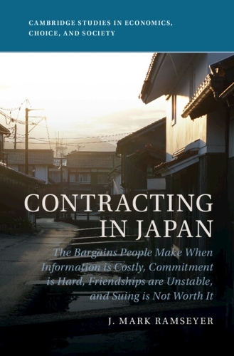 Бумажная книга «Contracting in Japan: The Bargains People Make When Information is Costly, Commitment is Hard, Friendships are Unstable, and Suing is Not Worth It», автор Дж. Марк Рамзайер - фото №1