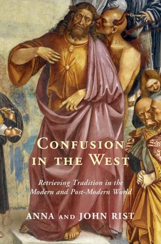 Паперова книга «Confusion in the West: Retrieving Tradition in the Modern and Post-Modern World», авторів Анна Ріст, Джон Ріст - фото №1