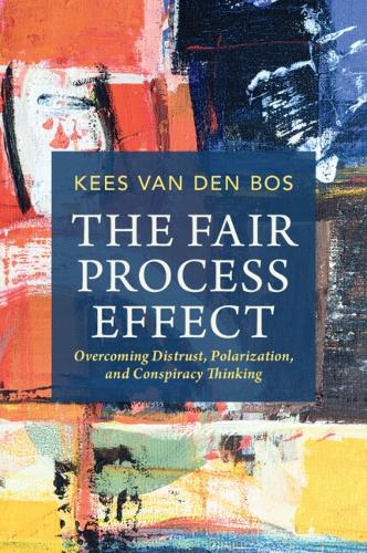 Бумажная книга «The Fair Process Effect: Overcoming Distrust, Polarization, and Conspiracy Thinking», автор Кес ван ден Бос - фото №1