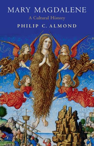 Бумажная книга «Mary Magdalene: A Cultural History», автор Филип К. Алмонд - фото №1