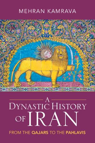 Паперова книга «A Dynastic History of Iran: From the Qajars to the Pahlavis», автор Мехран Камрава - фото №1