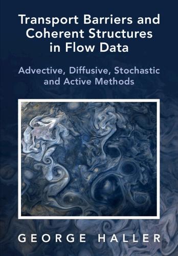 Паперова книга «Transport Barriers and Coherent Structures in Flow Data: Advective, Diffusive, Stochastic and Active Methods», автор Джордж Халлер - фото №1