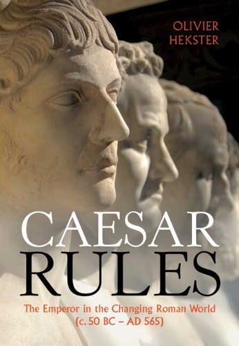 Паперова книга «Caesar Rules: The Emperor in the Changing Roman World (c. 50 BC – AD 565)», автор Олів'є Гекстер - фото №1