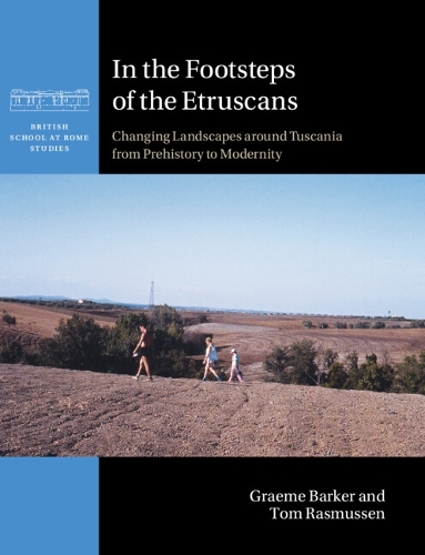 Бумажная книга «In the Footsteps of the Etruscans: Changing Landscapes around Tuscania from Prehistory to Modernity», авторов Грэм Баркер, Том Расмуссен - фото №1