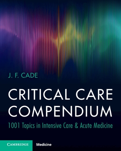 Паперова книга «Critical Care Compendium: 1001 Topics in Intensive Care & Acute Medicine», автор Дж. Ф. Кейд - фото №1