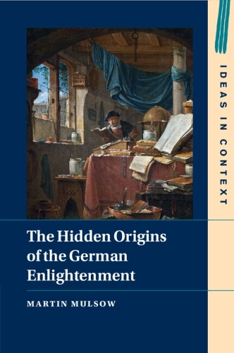 Бумажная книга «The Hidden Origins of the German Enlightenment», автор Мартин Малсоу - фото №1