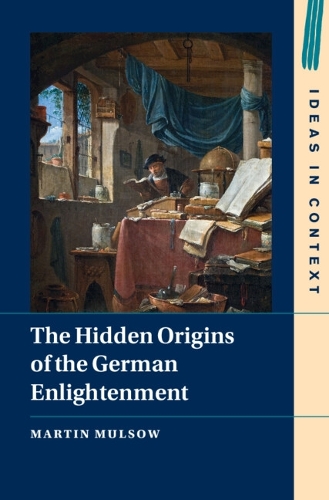 Бумажная книга «The Hidden Origins of the German Enlightenment», автор Мартин Малсоу - фото №1
