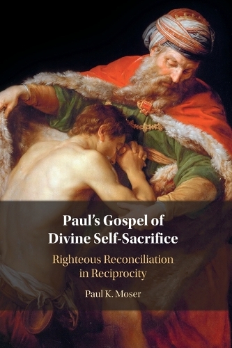 Бумажная книга «Paul's Gospel of Divine Self-Sacrifice: Righteous Reconciliation in Reciprocity», автор Пол Мозер - фото №1