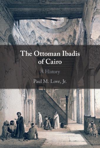 Паперова книга «The Ottoman Ibadis of Cairo: A History», автор Пол М. Лав-молодший - фото №1
