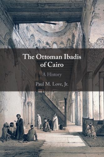 Бумажная книга «The Ottoman Ibadis of Cairo: A History», автор Пол М. Лав, младший - фото №1