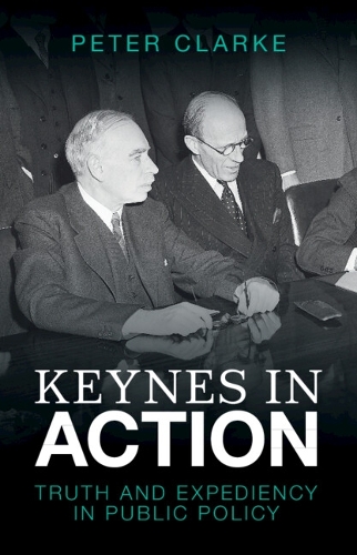 Бумажная книга «Keynes in Action: Truth and Expediency in Public Policy», автор Питер Кларк - фото №1