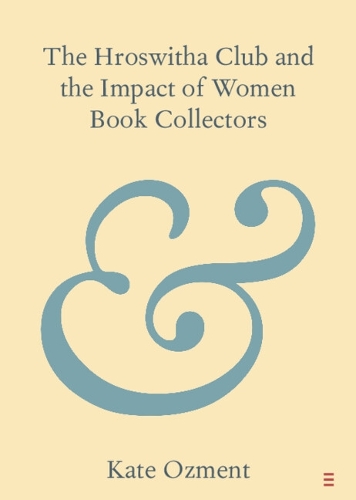 Бумажная книга «The Hroswitha Club and the Impact of Women Book Collectors», автор Кейт Озмент - фото №1