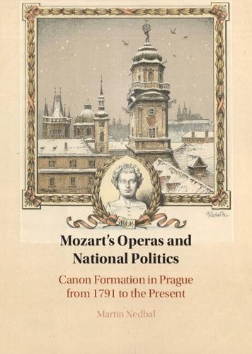 Бумажная книга «Mozart's Operas and National Politics: Canon Formation in Prague from 1791 to the Present», автор Мартин Недбал - фото №1