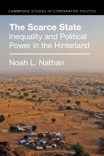 Бумажная книга «The Scarce State: Inequality and Political Power in the Hinterland», автор Ной Л. Натан - фото №1