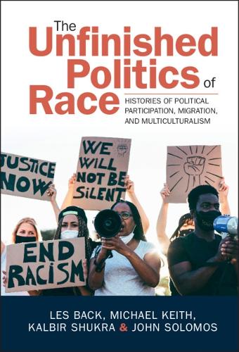 Бумажная книга «The Unfinished Politics of Race: Histories of Political Participation, Migration, and Multiculturalism», авторов Джон Соломос, Лес Бэк, Майкл Кит - фото №1