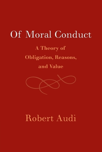 Паперова книга «Of Moral Conduct: A Theory of Obligation, Reasons, and Value», автор Роберт Ауді - фото №1