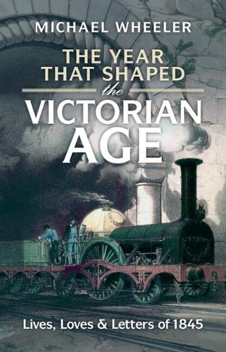 Бумажная книга «The Year That Shaped the Victorian Age: Lives, Loves and Letters of 1845», автор Майкл Уилер - фото №1