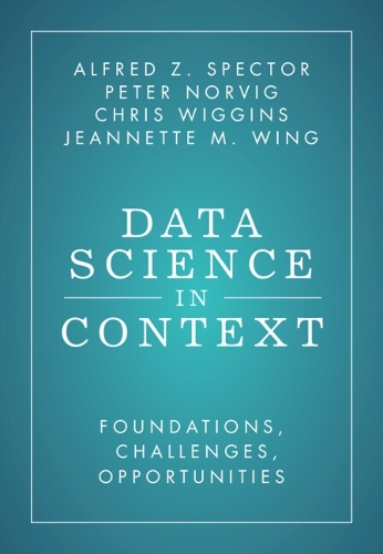 [object Object] «Data Science in Context: Foundations, Challenges, Opportunities», авторів Кріс Віггінс, Пітер Норвіг - фото №1