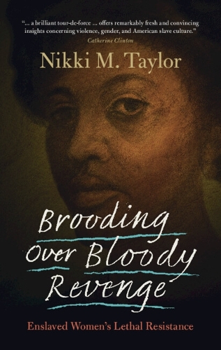 Бумажная книга «Brooding over Bloody Revenge: Enslaved Women's Lethal Resistance», автор Никки М. Тейлор - фото №1