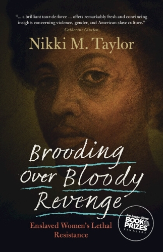 Бумажная книга «Brooding over Bloody Revenge: Enslaved Women's Lethal Resistance», автор Никки М. Тейлор - фото №1