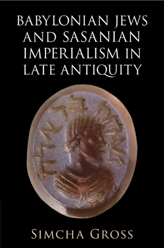 Бумажная книга «Babylonian Jews and Sasanian Imperialism in Late Antiquity», автор Симха Гросс - фото №1