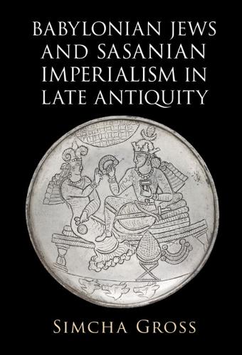 Бумажная книга «Babylonian Jews and Sasanian Imperialism in Late Antiquity», автор Симха Гросс - фото №1