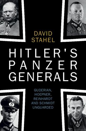 Паперова книга «Hitler's Panzer Generals: Guderian, Hoepner, Reinhardt and Schmidt Unguarded», автор Девід Стахель - фото №1