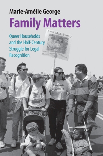 Бумажная книга «Family Matters: Queer Households and the Half-Century Struggle for Legal Recognition», автор Мари-Амели Джордж - фото №1