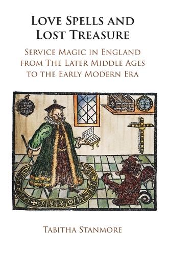 Бумажная книга «Love Spells and Lost Treasure: Service Magic in England from the Later Middle Ages to the Early Modern Era», автор Табита Стэнмор - фото №1