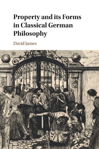 Паперова книга «Property and its Forms in Classical German Philosophy», автор Девід Джеймс - фото №1