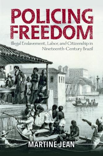 Бумажная книга «Policing Freedom: Illegal Enslavement, Labor, and Citizenship in Nineteenth-Century Brazil», автор Мартина Жан - фото №1