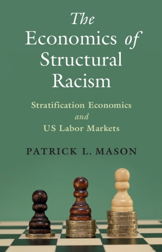 Бумажная книга «The Economics of Structural Racism: Stratification Economics and US Labor Markets», автор Патрик Л. Мейсон - фото №1