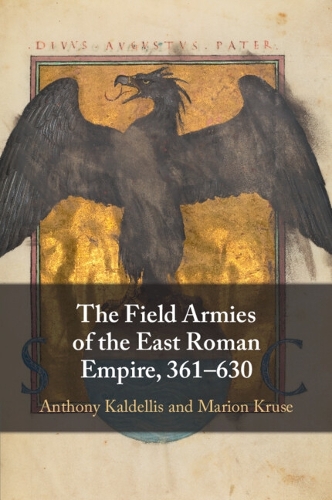 Бумажная книга «The Field Armies of the East Roman Empire, 361–630», авторов Энтони Калделлис, Марион Крузе - фото №1