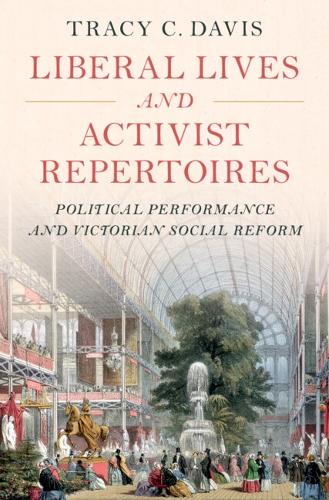 Бумажная книга «Liberal Lives and Activist Repertoires: Political Performance and Victorian Social Reform», автор Трейси К. Дэвис - фото №1