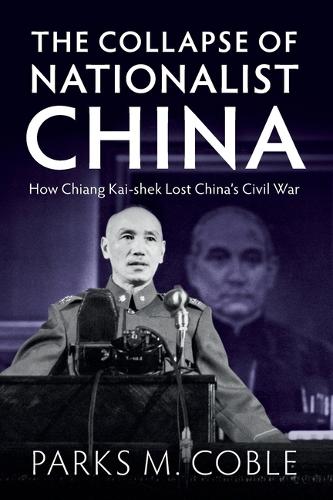 Бумажная книга «The Collapse of Nationalist China: How Chiang Kai-shek Lost China's Civil War», автор Паркс М. Кобл - фото №1