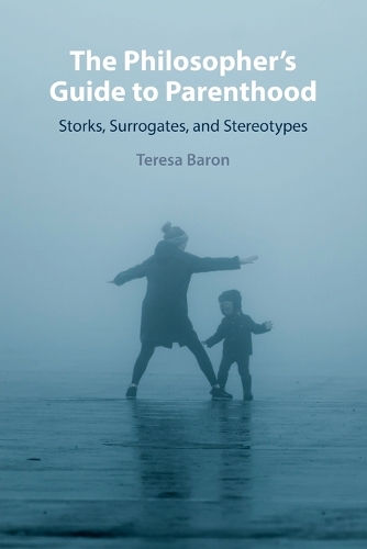 Бумажная книга «The Philosopher's Guide to Parenthood: Storks, Surrogates, and Stereotypes», автор Тереза Барон - фото №1