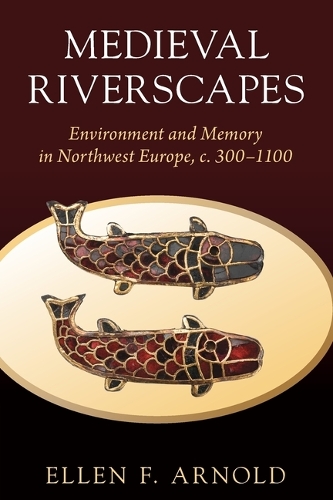 Бумажная книга «Medieval Riverscapes: Environment and Memory in Northwest Europe, c. 300–1100», автор Эллен Ф. Арнольд - фото №1
