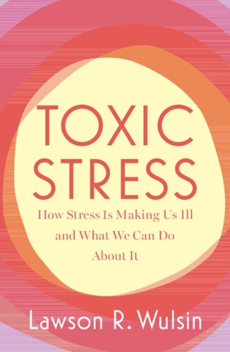 Бумажная книга «Toxic Stress: How Stress Is Making Us Ill and What We Can Do About It» - фото №1