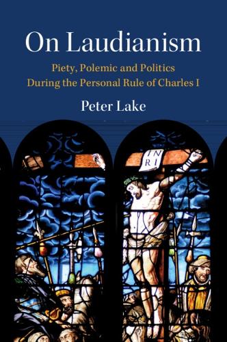 [object Object] «On Laudianism: Piety, Polemic and Politics During the Personal Rule of Charles I», автор Питер Лейк - фото №1