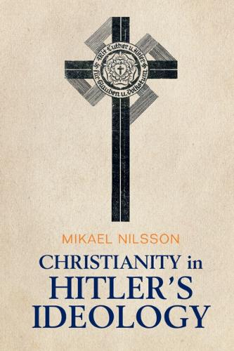 Бумажная книга «Christianity in Hitler's Ideology: The Role of Jesus in National Socialism», автор Микаэль Нильссон - фото №1