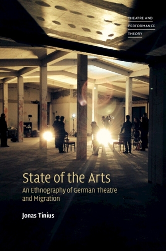 [object Object] «State of the Arts: An Ethnography of German Theatre and Migration», автор Йонас Тініус - фото №1