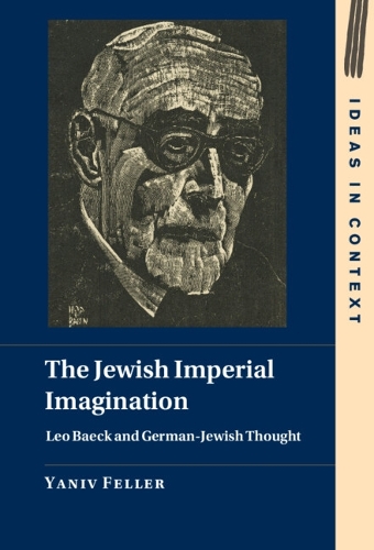 Бумажная книга «The Jewish Imperial Imagination: Leo Baeck and German-Jewish Thought», автор Янив Феллер - фото №1