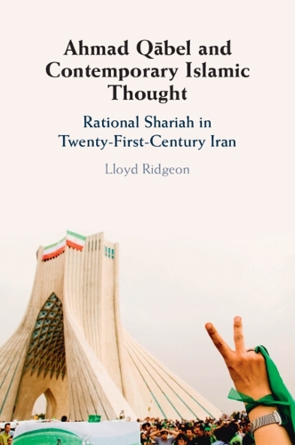 Бумажная книга «Ahmad Qābel and Contemporary Islamic Thought: Rational Shariah in Twenty-First-Century Iran», автор Ллойд Риджон - фото №1