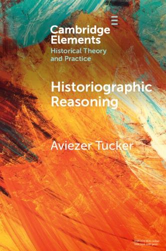 Бумажная книга «Historiographic Reasoning», автор Авизер Такер - фото №1