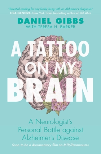 Бумажная книга «A Tattoo on my Brain: A Neurologist's Personal Battle against Alzheimer's Disease», автор Дэниел Гиббс - фото №1