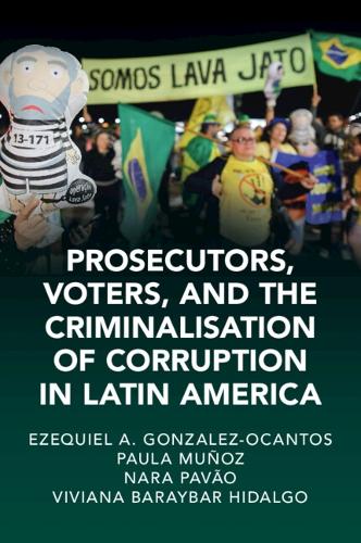 [object Object] «Prosecutors, Voters, and the Criminalization of Corruption in Latin America: The Case of Lava Jato», авторов Эзекиль А. Гонсалес-Окантос, Нара Паван, Паула Муньос Чиринос - фото №1