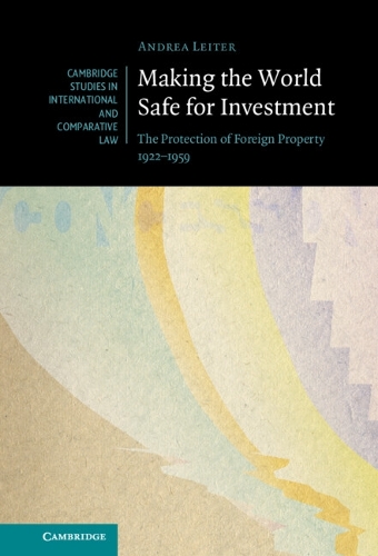Бумажная книга «Making the World Safe for Investment: The Protection of Foreign Property 1922–1959», автор Андреа Лэддер - фото №1