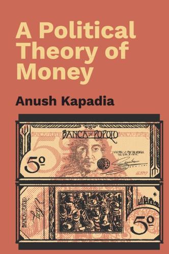 Бумажная книга «A Political Theory of Money», автор Ануш Кападия - фото №1
